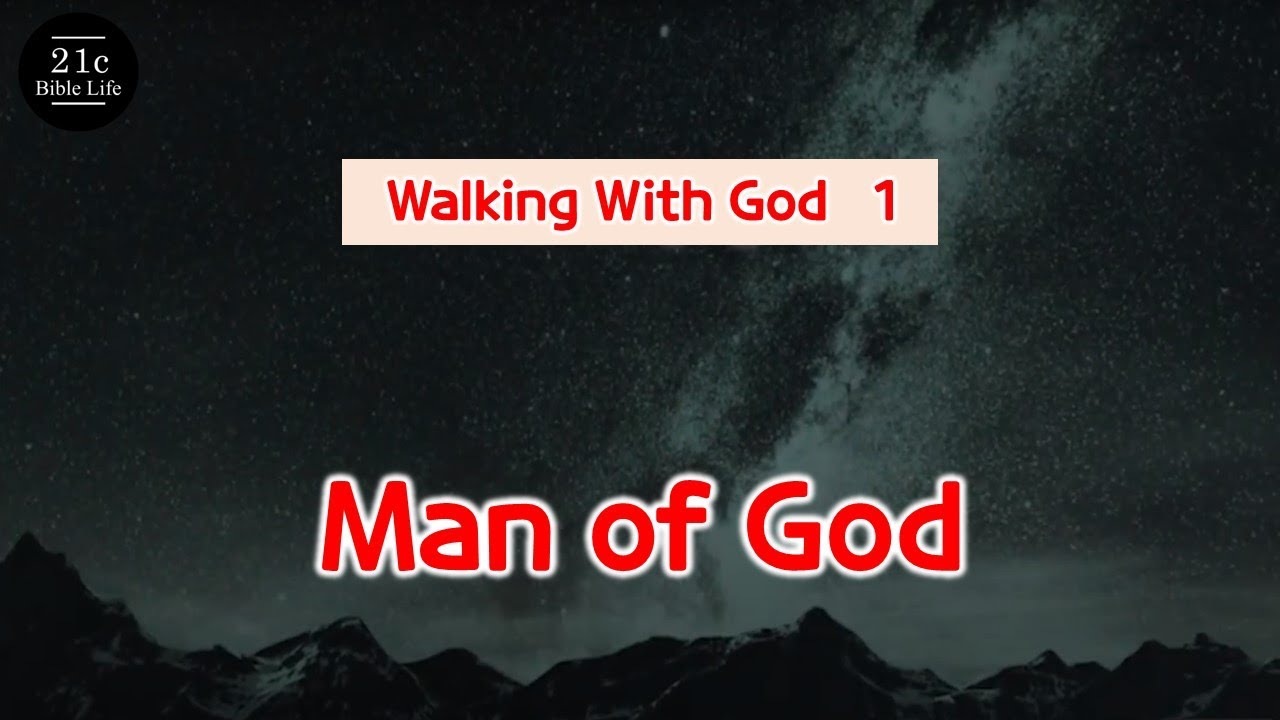 Walking with God – Man of God